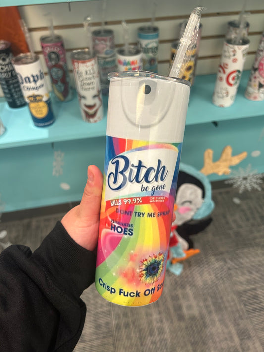 Bitch be gone 20oz Tumbler